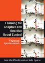 Learning for Adaptive and Reactive Robot Control