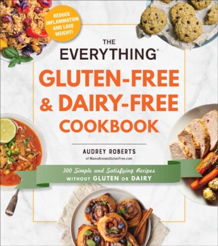 The Everything Gluten-Free & Dairy-Free Cookbook