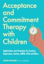 Acceptance and Commitment Therapy with Children