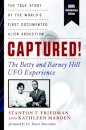 Captured! The Betty and Barney Hill UFO Experience (60th Anniversary Edition)