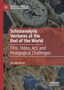 Schizoanalytic Ventures at the End of the World