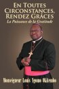 EN TOUTES CIRCONSTANCES, RENDEZ-GRACES. La Puissance de la Gratitude