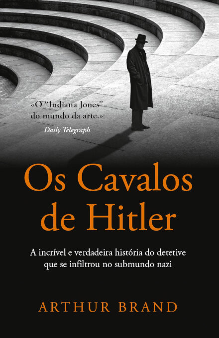 Os Cavalos de Hitler - A incrível e verdadeira história do detetive que se infiltrou no submundo nazi