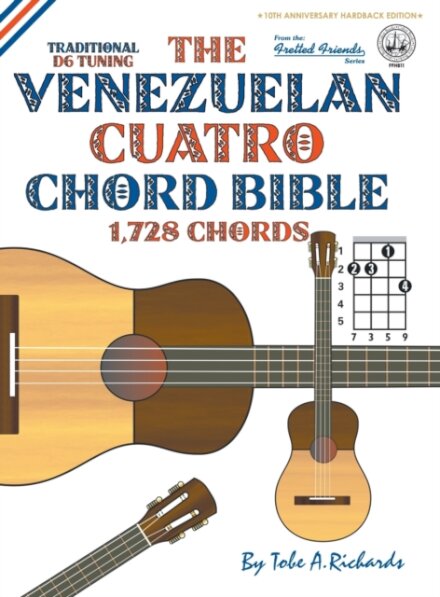 The Venezuelan Cuatro Chord Bible: Traditional 'D6' Tuning 1,728 Chords