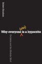 Why Everyone (Else) Is a Hypocrite