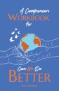 A Companion Workbook for Can We Do Better