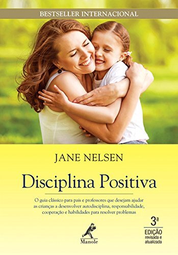Disciplina Positiva: Guia Clássico Para Pais E Professores