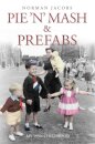 Pie 'n' Mash and Prefabs - My 1950s Childhood