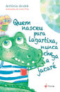 Quem Nasceu Para Lagartixa, Nunca Chega A Jacaré´