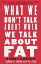 What We Don’t Talk About When We Talk About Fat