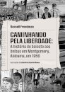 Caminhando Pela Liberdade: Hist Boicote Ônibus Montgomery 56