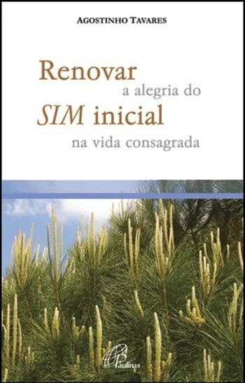 Renovar a Alegria do Sim Inicial na Vida Consagrada