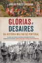 Glórias e Desaires da História Militar de Portugal