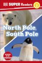 DK Super Readers Level 2 North Pole, South Pole