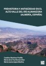 Prehistoria Y Antiguedad En El Alto Valle del Rio Almanzora (Almeria, Espana)