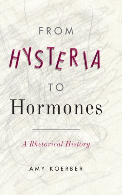 From Hysteria to Hormones