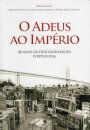 O Adeus ao Império: 40 Anos de Descolonização Portuguesa