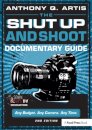 The Shut Up and Shoot Documentary Guide