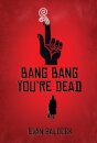 Bang Bang, You're Dead