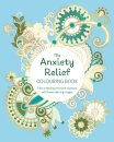 The Anxiety Relief Colouring Book