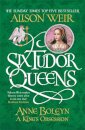 Six Tudor Queens: Anne Boleyn: A King'S Obsession