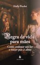 Regra De Vida Para Mães