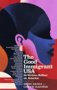 The Good ImmigrantA : 26 Writers on America, Immigration and Home