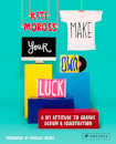 Make Your Own Luck
