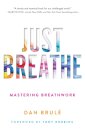 Just Breathe : Mastering Breathwork