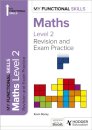 My Functional Skills: Revision and Exam Practice for Maths Level 2