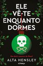 Ele Vê-Te Enquanto Dormes