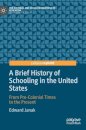 A Brief History of Schooling in the United States