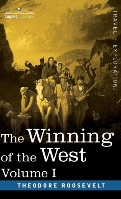 The Winning of the West, Vol. I (in four volumes)