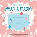 Why Do I Wear a Mask?
