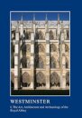 Westminster Part I: The Art, Architecture and Archaeology of the Royal Abbey