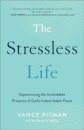 The Stressless Life – Experiencing the Unshakable Presence of God`s Indescribable Peace