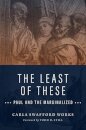 The Least of These : Paul and the Marginalized