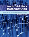 How to Think Like a Mathematician