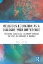 Religious Education as a Dialogue with Difference