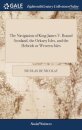 The Navigation of King James V. Round Scotland, the Orkney Isles, and the Hebrids or Western Isles