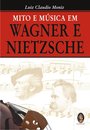 Mito e Música em Wagner e Nietzsche