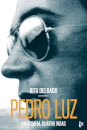 Pedro Luz - Um Homem, Quatro Vidas