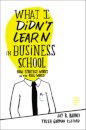 What I Didn't Learn in Business School