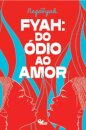 Fyah: do ódio ao amor