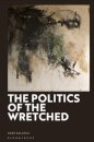 The Politics of the Wretched
