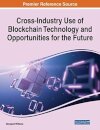 Cross-Industry Use of Blockchain Technology and Opportunities for the Future