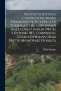 Raccolta Di Leggi, Costituzioni, Bandi, Prammatiche Ed Altri Atti Pubblicati Dal Governo Di Malta Dal 17 Luglio 1784 Al 4 Ottobre 1813, Compreso Il Codice Di Rohan, Ossia Dritto Municipale Di Malta