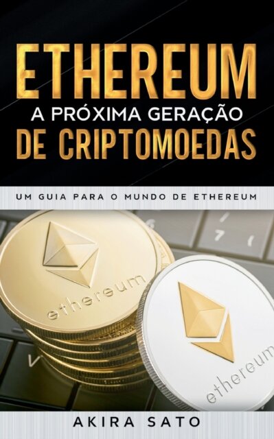 Ethereum - A proxima geracao de criptomoedas