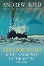 Arms for Russia & The Naval War in the Arctic, 1941–1945