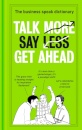 Talk More. Say Less. Get Ahead.
